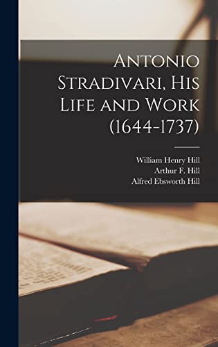 Stock image for Antonio Stradivari, His Life and Work (1644-1737) for sale by GreatBookPrices