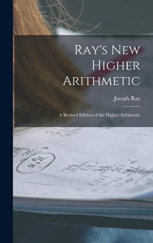 Imagen de archivo de Ray's New Higher Arithmetic: a Revised Edition of the Higher Arithmetic a la venta por GreatBookPrices