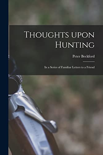 Imagen de archivo de Thoughts Upon Hunting : in a Series of Familiar Letters to a Friend a la venta por Ria Christie Collections