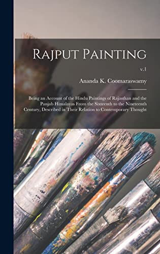 Beispielbild fr Rajput Painting; Being an Account of the Hindu Paintings of Rajasthan and the Panjab Himalayas From the Sixteenth to the Nineteenth Century; Described in Their Relation to Contemporary Thought; v.1 zum Verkauf von Ria Christie Collections