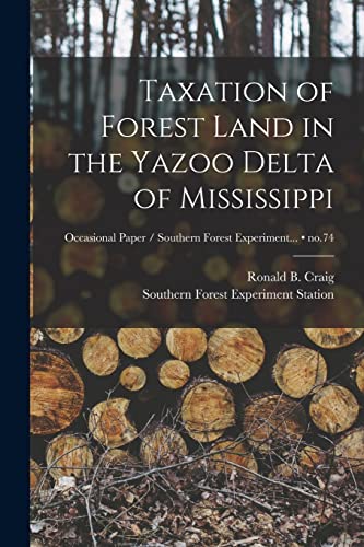 Imagen de archivo de Taxation of Forest Land in the Yazoo Delta of Mississippi; no.74 a la venta por Lucky's Textbooks