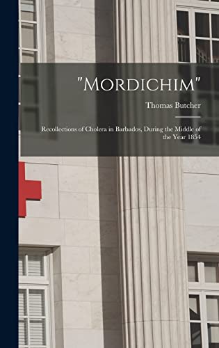 Stock image for Mordichim": Recollections of Cholera in Barbados, During the Middle of the Year 1854 for sale by Lucky's Textbooks