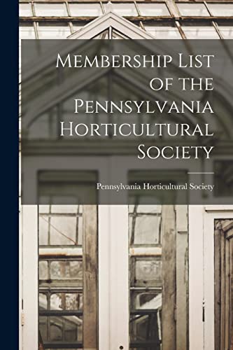 Stock image for Membership List of the Pennsylvania Horticultural Society for sale by THE SAINT BOOKSTORE