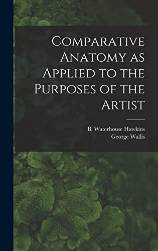 Stock image for Comparative Anatomy as Applied to the Purposes of the Artist for sale by Ria Christie Collections