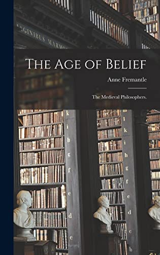Beispielbild fr The Age of Belief : The Medieval Philosophers zum Verkauf von Better World Books