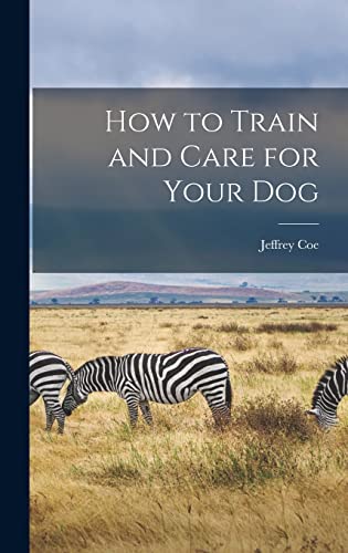 Stock image for How to Train and Care for Your Dog for sale by Lucky's Textbooks