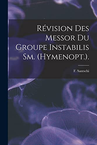 Beispielbild fr Rvision Des Messor Du Groupe Instabilis Sm. (Hymenopt.). zum Verkauf von Lucky's Textbooks
