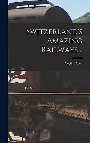 Stock image for Switzerland's Amazing Railways . for sale by GreatBookPrices