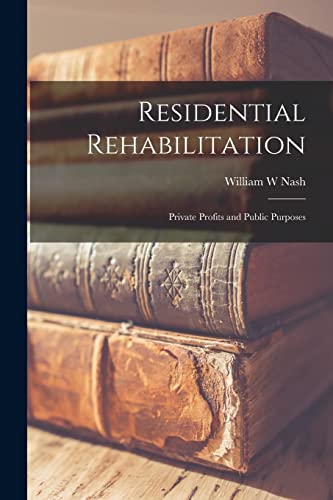 9781013346965: Residential Rehabilitation: Private Profits and Public Purposes