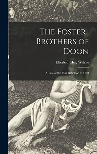Imagen de archivo de The Foster-brothers of Doon [microform] : a Tale of the Irish Rebellion of 1798 a la venta por Ria Christie Collections