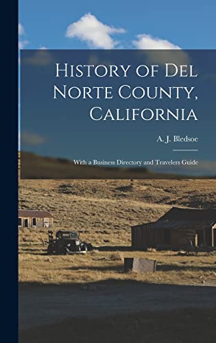 Beispielbild fr History of Del Norte County, California: With a Business Directory and Travelers Guide zum Verkauf von GreatBookPrices