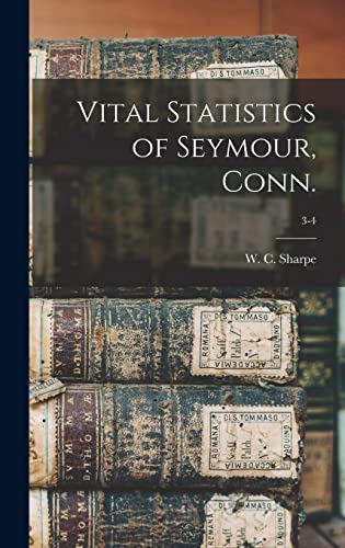 Stock image for Vital Statistics of Seymour, Conn.; 3-4 for sale by GreatBookPrices