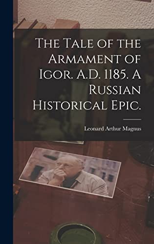 Beispielbild fr The Tale of the Armament of Igor. A.D. 1185. A Russian Historical Epic. zum Verkauf von Lucky's Textbooks