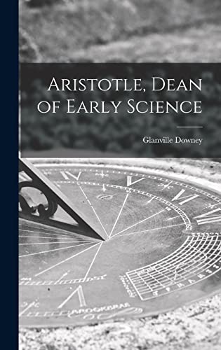 Beispielbild fr Aristotle, Dean of Early Science zum Verkauf von Lucky's Textbooks