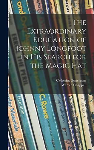 Stock image for The Extraordinary Education of Johnny Longfoot in His Search for the Magic Hat for sale by Lucky's Textbooks