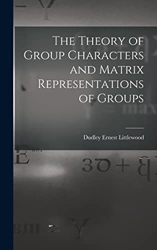 Imagen de archivo de The Theory of Group Characters and Matrix Representations of Groups a la venta por Lucky's Textbooks