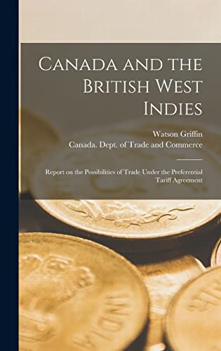 Imagen de archivo de Canada and the British West Indies [microform]: Report on the Possibilities of Trade Under the Preferential Tariff Agreement a la venta por Lucky's Textbooks