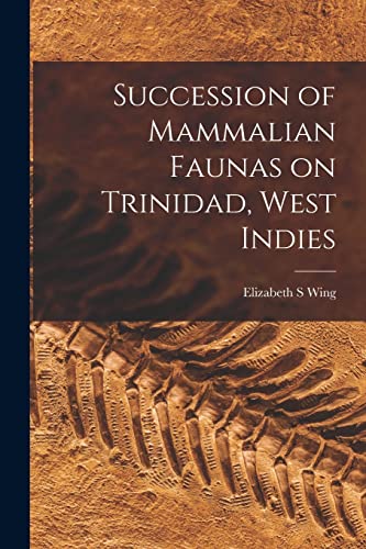 Stock image for Succession of Mammalian Faunas on Trinidad, West Indies for sale by Lucky's Textbooks