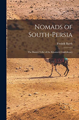 9781013370861: Nomads of South-Persia: the Basseri Tribe of the Khamseh Confederacy