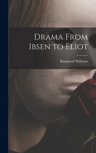 Beispielbild fr Drama From Ibsen to Eliot zum Verkauf von WorldofBooks