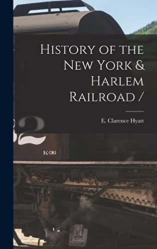Imagen de archivo de History of the New York & Harlem Railroad / a la venta por Ria Christie Collections