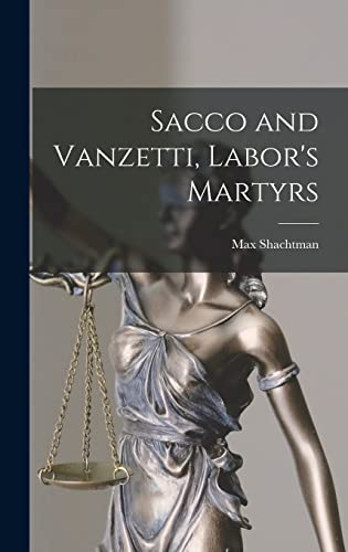 Imagen de archivo de Sacco and Vanzetti, Labor's Martyrs a la venta por Lucky's Textbooks