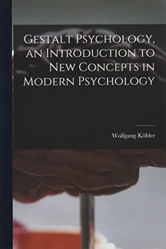 Stock image for Gestalt Psychology, an Introduction to New Concepts in Modern Psychology for sale by GreatBookPrices