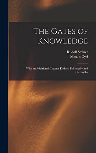 Imagen de archivo de The Gates of Knowledge: With an Additional Chapter Entitled Philosophy and Theosophy a la venta por GreatBookPrices