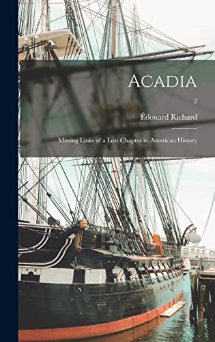 Imagen de archivo de Acadia: Missing Links of a Lost Chapter in American History; 2 a la venta por Lucky's Textbooks