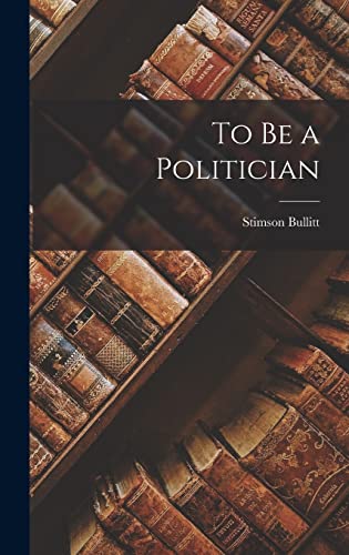 9781013387180: To Be a Politician