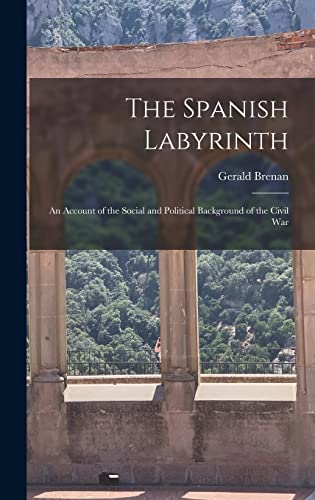 Imagen de archivo de The Spanish Labyrinth: an Account of the Social and Political Background of the Civil War a la venta por GreatBookPrices