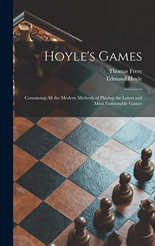 Stock image for Hoyle's Games: Containing All the Modern Methods of Playing the Latest and Most Fashionable Games for sale by Lucky's Textbooks