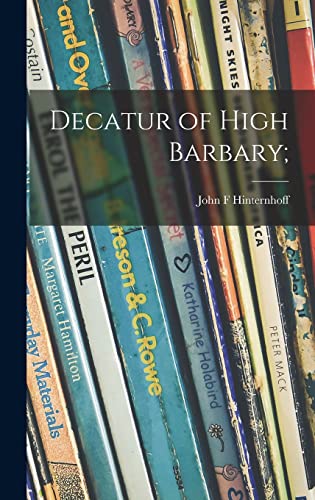 Stock image for Decatur of High Barbary; for sale by Lucky's Textbooks