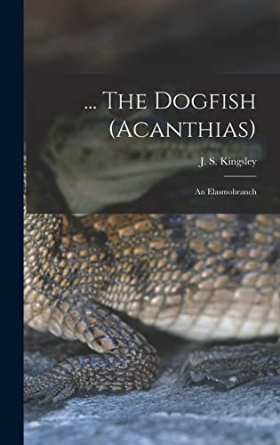 The Dogfish (Acanthias); an Elasmobranch