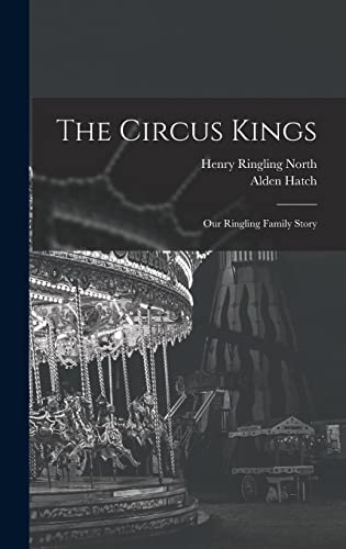 Stock image for The Circus Kings; Our Ringling Family Story for sale by Lucky's Textbooks