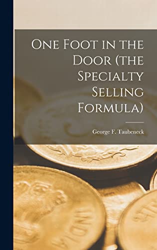 Imagen de archivo de One Foot in the Door (the Specialty Selling Formula) a la venta por THE SAINT BOOKSTORE