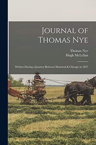 Imagen de archivo de Journal of Thomas Nye: Written During a Journey Between Montreal & Chicago in 1837 a la venta por GreatBookPrices