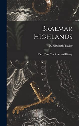 Beispielbild fr Braemar Highlands : Their Tales; Traditions and History zum Verkauf von Ria Christie Collections