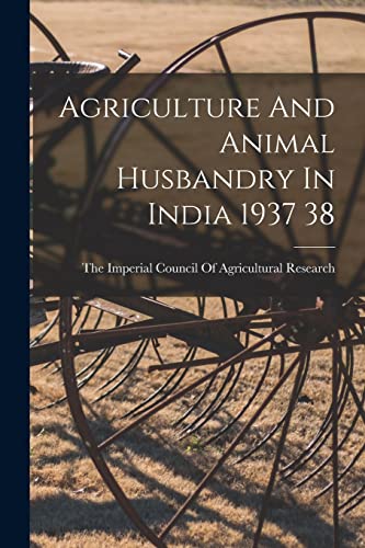 9781013420573: Agriculture And Animal Husbandry In India 1937 38