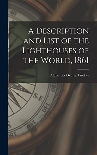 9781013422782: A Description and List of the Lighthouses of the World, 1861 [microform]