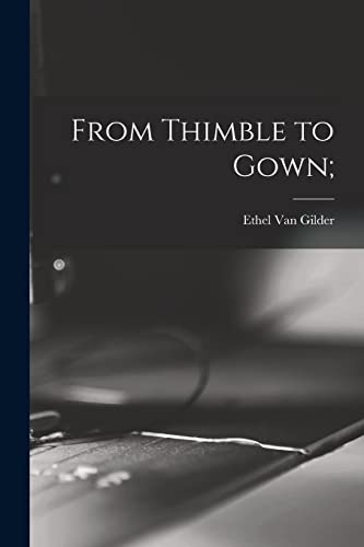 Stock image for From Thimble to Gown; for sale by THE SAINT BOOKSTORE