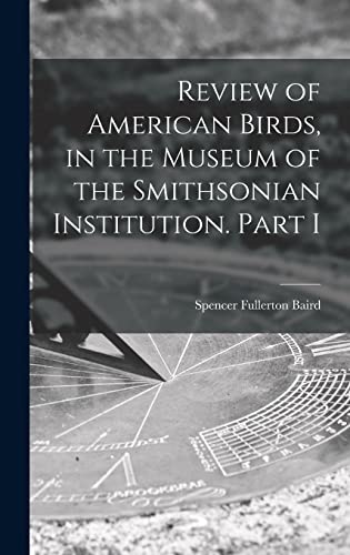 Stock image for Review of American Birds, in the Museum of the Smithsonian Institution. Part I for sale by Lucky's Textbooks