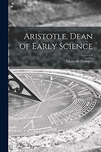 Beispielbild fr Aristotle, Dean of Early Science zum Verkauf von Lucky's Textbooks