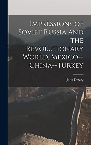Stock image for Impressions of Soviet Russia and the Revolutionary World, Mexico--China--Turkey for sale by Lucky's Textbooks