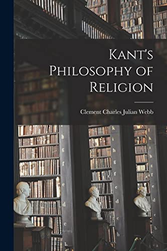 Stock image for Kant's Philosophy of Religion for sale by THE SAINT BOOKSTORE