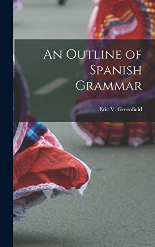 Stock image for An Outline of Spanish Grammar for sale by GreatBookPrices