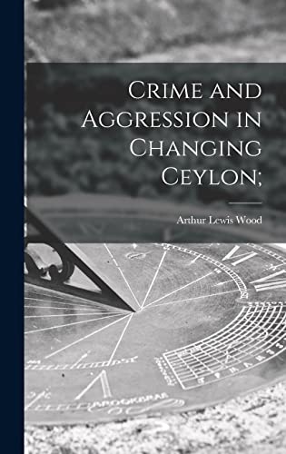 Stock image for Crime and Aggression in Changing Ceylon; for sale by Lucky's Textbooks