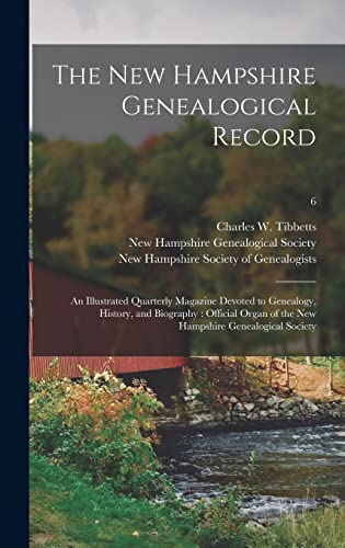 9781013434143: The New Hampshire Genealogical Record: an Illustrated Quarterly Magazine Devoted to Genealogy, History, and Biography: Official Organ of the New Hampshire Genealogical Society; 6