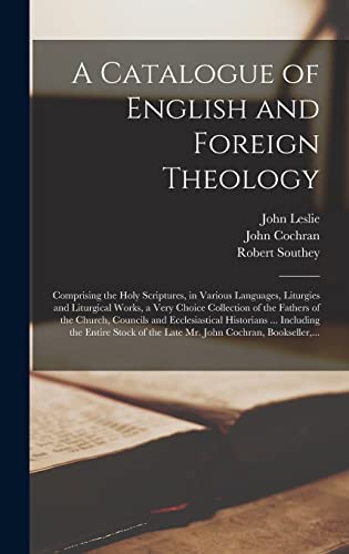 9781013438073: A Catalogue of English and Foreign Theology [microform]: Comprising the Holy Scriptures, in Various Languages, Liturgies and Liturgical Works, a Very ... Ecclesiastical Historians ... Including...