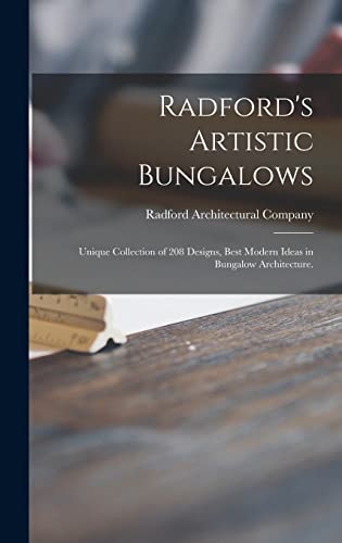 Stock image for Radford's Artistic Bungalows: Unique Collection of 208 Designs, Best Modern Ideas in Bungalow Architecture. for sale by Lucky's Textbooks